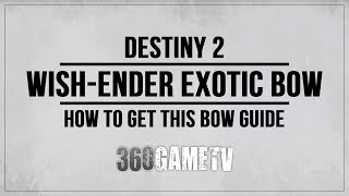 Destiny 2 WishEnder Exotic Bow Guide  How to get the WishEnder Bow  Exotic Quest Guide [upl. by Ahsaya]