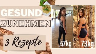 GESUND ZUNEHMEN  3 Rezepte und Ernährungstipps zum Zunehmen und MUSKELAUFBAU [upl. by Jemena52]