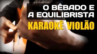 João Bosco  O bêbado e a equilibrista  karaoke Violão [upl. by Alocin]