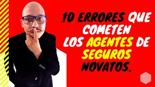 10 errores que cometen los AGENTES DE SEGUROS NOVATOS❌👨‍💼 Agentes Seguros [upl. by Pegg]