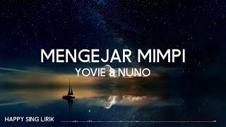 Yovie amp Nuno  Mengejar Mimpi Lirik [upl. by Hartmunn]