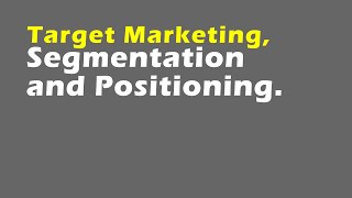 Target Marketing Segmentation and Positioning [upl. by Emile667]