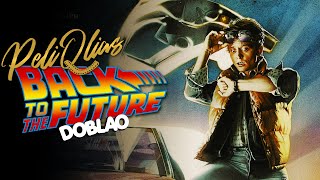 VOLVER AL FUTURO Parte 1 PeliQlias  DOBLAO [upl. by Oyek497]