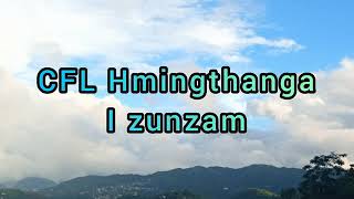 CFL Hmingthanga  I Zunzam [upl. by Tien]