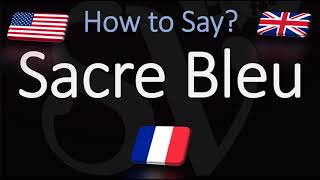 How to Pronounce Sacre Bleu CORRECTLY French Pronunciation Native Speaker [upl. by Epilif]