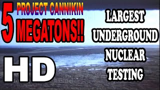 Largest Underground Nuclear Testing Project Cannikin 5 Megatons [upl. by Eda256]