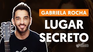 LUGAR SECRETO  Gabriela Rocha aula de violão simplificada [upl. by Fanchette482]