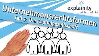 Unternehmensrechtsformen Teil 3 Die Kapitalgesellschaft einfach erklärt explainity® Erklärvideo [upl. by Derr]