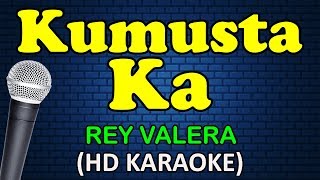 KUMUSTA KA  Rey Valera HD Karaoke [upl. by Moya392]