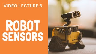 Sensors in Robotics  Robot Technology  Lecture 8 [upl. by Ahsinel903]