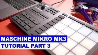 Maschine Mikro MK3 Tutorial Part 3 Using Effects Song Arrangement Exporting [upl. by Iruam]