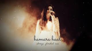 Hamara Haal  Team  The Force  Shreya Ghoshal AVS [upl. by Rehpotsihc25]