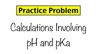 Practice Problem Calculations Involving pH and Ka [upl. by Deming702]