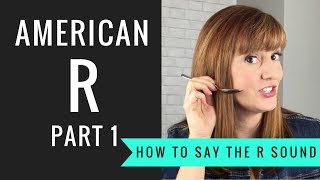 How to Pronounce the American R Sound American R Part 1 [upl. by Nasah]