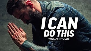 I CAN DO THIS  Powerful Motivational Speech Video Featuring William Hollis [upl. by Haela]