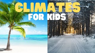 Climates for Kids  Learn about Different Weather and Climate Zones [upl. by Ahsiuqel685]