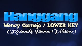 HANGGANG  Wency CornejoLOWER KEY KARAOKE PIANO VERSION [upl. by Latimore]