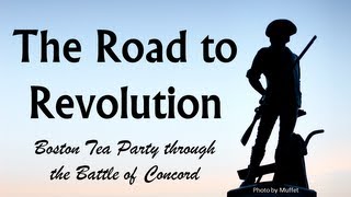 Road to Revolution Boston Tea Party Intolerable Acts Lexington amp Concord [upl. by Ahgem]