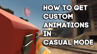 TF2 How to get Custom animations in Casual Mode [upl. by Rawde745]