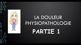 Physiopathologie de la douleur Partie 1 [upl. by O'Rourke16]