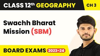 Swachh Bharat Mission SBM  Human Development  Class 12 Geography 202223 [upl. by Anael]