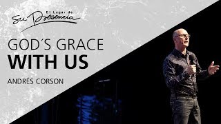 Sermons 2018  God´s Grace With Us  Andrés Corson  Audacious Church Manchester UK [upl. by Enortna619]