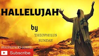 HALLELUJAH BY THEOPHILUS SUNDAY [upl. by Wetzel]