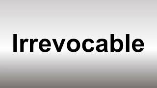 How to Pronounce Irrevocable [upl. by Lillith76]