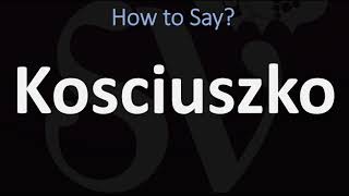 How to Pronounce Kosciuszko CORRECTLY [upl. by Orna]