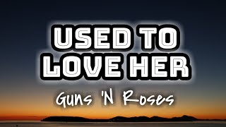 Guns N Roses  Used To Love Her Lyrics Video 🎤 [upl. by Turner]