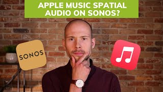 Apple Music Spatial Audio How To Listen On Sonos Today [upl. by Eerihs]