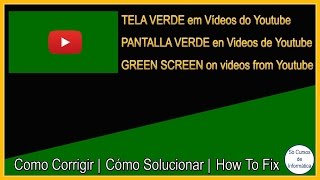 Como Resolver o Problema de TELA VERDE em vídeos do Youtube [upl. by Otreblide9]