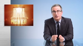 Prison Heat Last Week Tonight with John Oliver HBO [upl. by Gregg180]