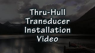 HawkEye® TechTutorial™  Installing a ThruHull Transducer [upl. by Silva231]