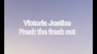 Victoria Justice  Freak the Freak OutLYRICS [upl. by Rowan]