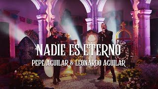 Pepe Aguilar amp Leonardo Aguilar  Nadie Es Eterno Video Oficial [upl. by Nnyltiak784]