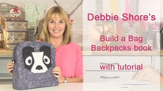 Debbie Shores Build a Bag Backpack tutorial [upl. by Julita]