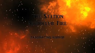 The Station Nightclub Fire  A Short Documentary  Fascinating Horror [upl. by Burnard]