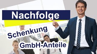 Nachfolge  Schenkung von GmbHAnteilen [upl. by Matland576]