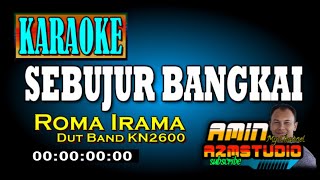 SEBUJUR BANGKAI  Roma Irama  KARAOKE [upl. by Chyou442]