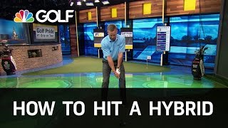 How to Hit a Hybrid Correctly  Golf Channel [upl. by Jakob]