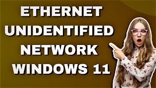 How to Fix Ethernet Unidentified Network Windows 11 [upl. by Nevur]