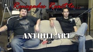 Renegades React to Anthill Art [upl. by Blakeley450]