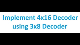 How to Build 4x16 Decoder using 3x8 Decoder  Digital Logic Design [upl. by Ilene]