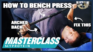 How To Bench Press For Beginners  Masterclass  Myprotein [upl. by Rodrique]