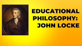 Educational Philosophy  John Locke [upl. by Aramen]