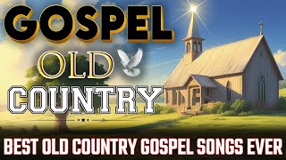 Best Old Country Gospel Songs Ever  with Lyrics🙏Timeless Gospel Classics [upl. by Ahsilyt]