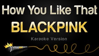 BLACKPINK  How You Like That Karaoke Version [upl. by Zacarias]