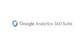 Google Analytics 360 Suite overview [upl. by Ileyan]