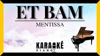 Et bam  MENTISSA Karaoké Piano Français [upl. by Retsevlys]